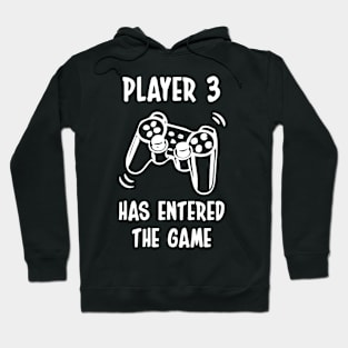 Player 3 Has Entered The Game Hoodie